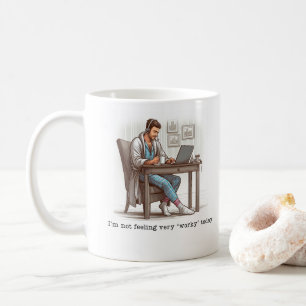 I'm Not Feeling 'Worky' Today mug