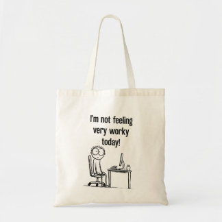 I'm Not Feeling Worky Today Tote Bag | Funny Offic