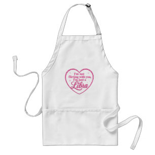 I'm Not Flirting with You, I'm Just a LIBRA pink Standard Apron