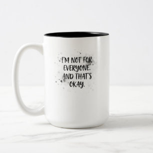 I'm Not for Everyone and That's Okay T-Shirt   Dis Two-Tone Coffee Mug