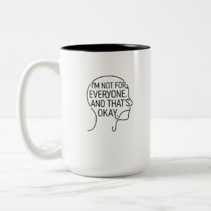 I'm Not for Everyone and That's Okay T-Shirt Two-Tone Coffee Mug