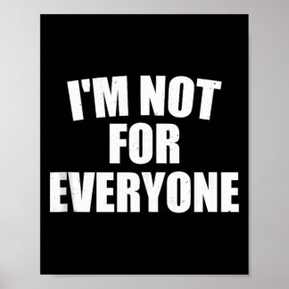 Im Not For Everyone Bold Personality Humour Gift Poster