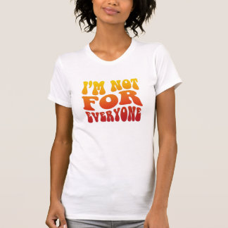 I'm Not For Everyone Groovy Retro Typography State T-Shirt
