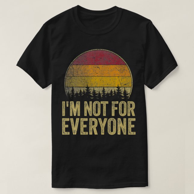 I'm Not For Everyone Retro Style Funny Saying Humo T-Shirt (Design Front)