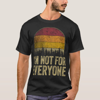 I'm Not For Everyone Retro Style Funny Saying Humo T-Shirt