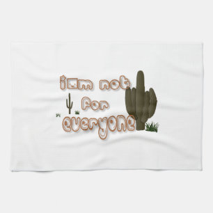 I'm not for everyone... tea towel