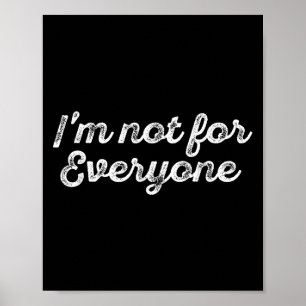 I'm Not For Everyone Vintage Gift  Poster