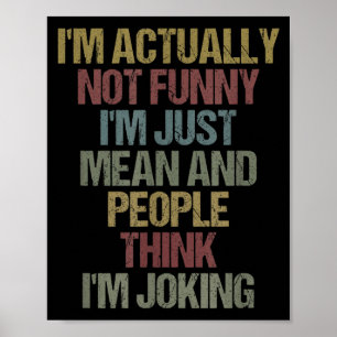 Im Not Funny Mean Sarcastic Quote Design Poster