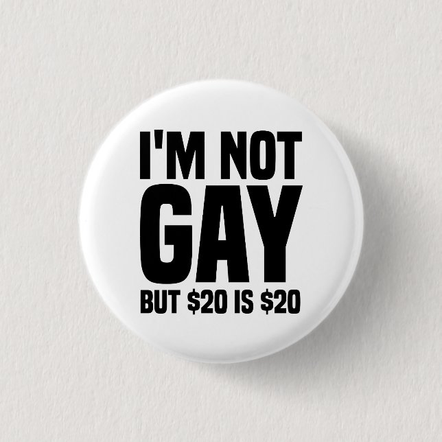 I'm Not Gay But $20 is $20-45324 3 Cm Round Badge (Front)