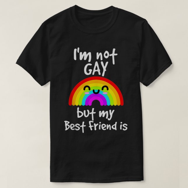I'm not gay but my best friend Is  Gay pride  T-Shirt (Design Front)