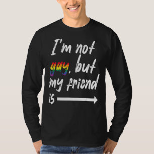 I'm Not Gay But My Best Friend Lgbt Pride Lgbtq A T-Shirt