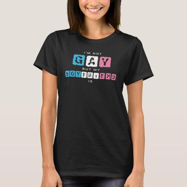 I'm Not Gay But My Boyfriend Is Design Bisexual LG T-Shirt (Front)
