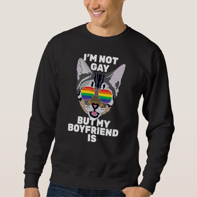 I'm Not Gay But My Boyfriend Is  Funny Cat Gay Pri Sweatshirt (Front)