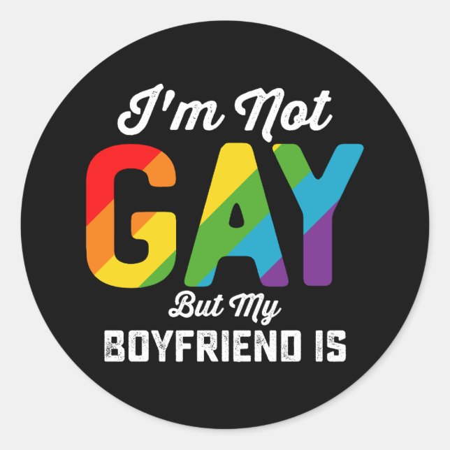 I'm Not Gay But My Boyfriend Is Funny LGBTQ Pride Classic Round Sticker (Front)