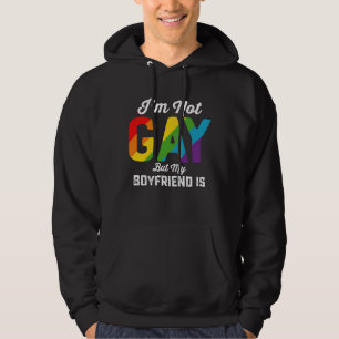 I'm Not Gay But My Boyfriend Is Funny LGBTQ Pride Hoodie