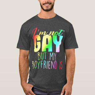 Im Not Gay But My Boyfriend Is Gift With Rainbow T-Shirt