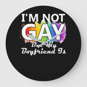 I'm Not Gay But My Boyfriend Is Large Clock