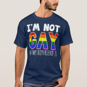 Im Not Gay But My Boyfriend Is T-Shirt