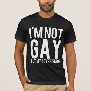 I'm not gay but my boyfriend is T-Shirt