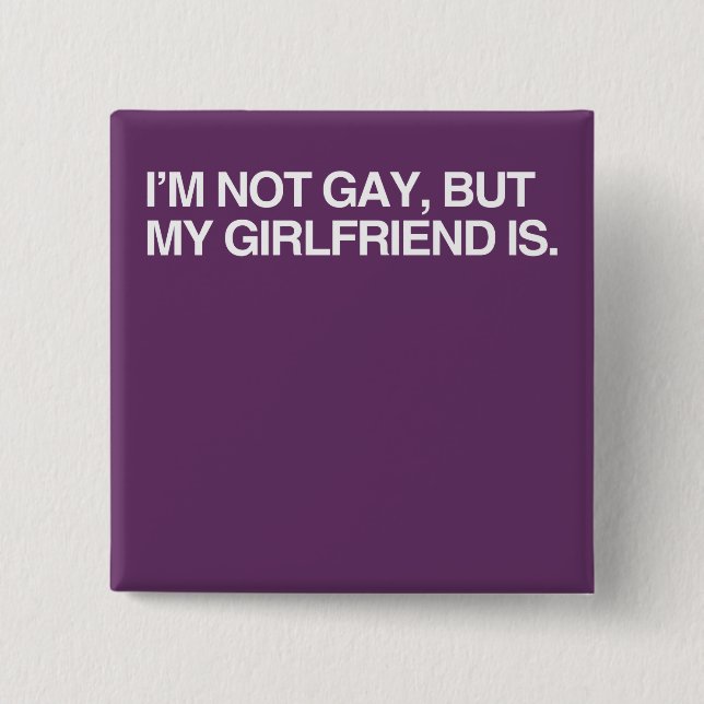 I'M NOT GAY, BUT MY GIRLFRI 15 CM SQUARE BADGE (Front)