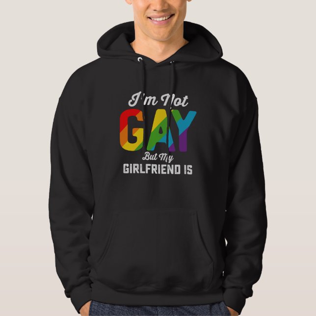 I'm Not Gay But My Girlfriend Is Funny LGBTQ Pride Hoodie (Front)