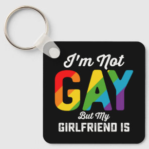 I'm Not Gay But My Girlfriend Is Funny LGBTQ Pride Key Ring