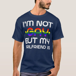 Im Not Gay But My Girlfriend Is  Humour  T-Shirt