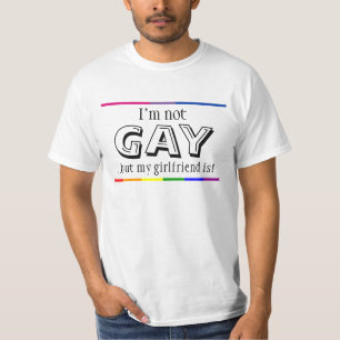 I'm not gay but my girlfriend is T-Shirt