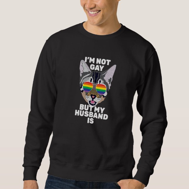 I'm Not Gay But My Husband Is  Funny Cat Gay Pride Sweatshirt (Front)