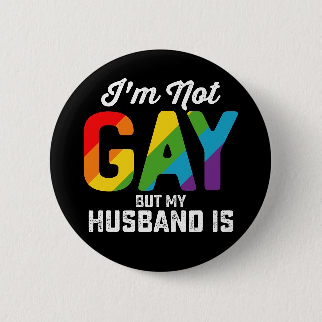 I'm Not Gay But My Husband Is Funny LGBTQ Pride 6 Cm Round Badge (Front)