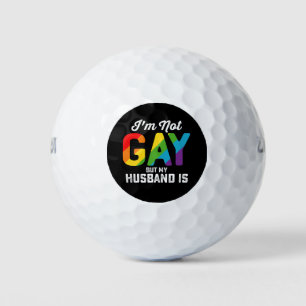 I'm Not Gay But My Husband Is Funny LGBTQ Pride Golf Balls