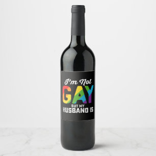 I'm Not Gay But My Husband Is Funny LGBTQ Pride Wine Label