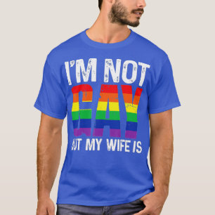 I'm Not Gay But My Wife Is Funny LGBT Rainbow Wedd T-Shirt