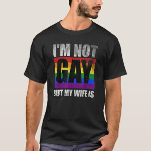 Im Not Gay But My Wife Is   Lgbt Rainbow Wedding T-Shirt