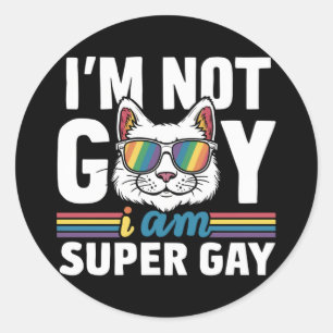 I'm Not Gay I Am Super Gay LGBT Gay Pride Cat Classic Round Sticker