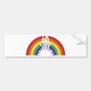 I'm Not Gay, I Just Like Rainbows Bumper Sticker