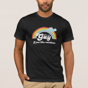 I'M NOT GAY, I JUST LIKE RAINBOWS T-Shirt