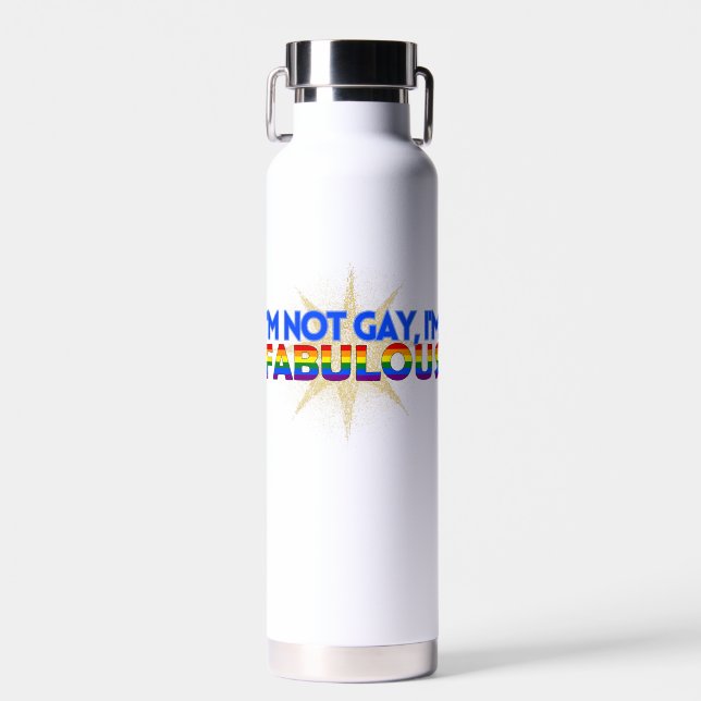 I'm Not Gay, I'm Fabulous Gay Pride Water Bottle (Front)