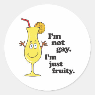 I'M NOT GAY. I'M JUST FRUITY.png Classic Round Sticker