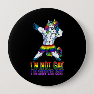 I'm Not Gay, I'm Super Gay 10 Cm Round Badge