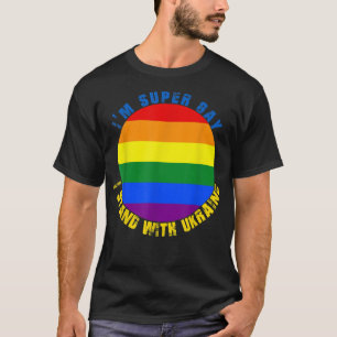 I'm not gay I'm super gay I Stand with Ukraine lgb T-Shirt
