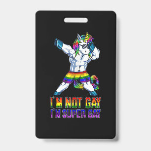 I'm Not Gay, I'm Super Gay ID Badge
