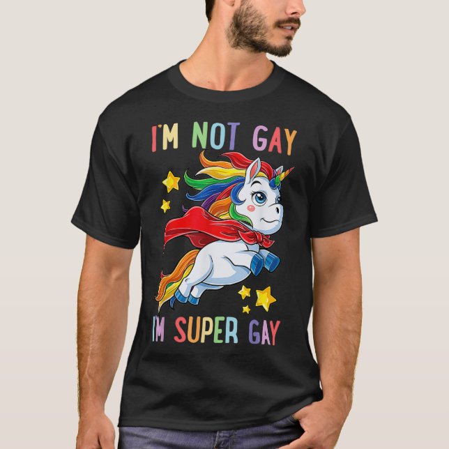 Im not Gay Im Super Gay Pride LGBT Flag T shirt Un (Front)