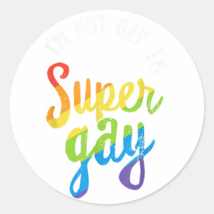 I'm Not Gay I'm Super Gay T Shirt - LGBT Pride Rai Classic Round Sticker