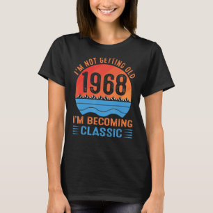 I'm Not Getting Old I'm Becoming Classic Vintage 1 T-Shirt