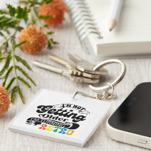 I'm Not Getting Older I'm Turning Retro Key Ring
