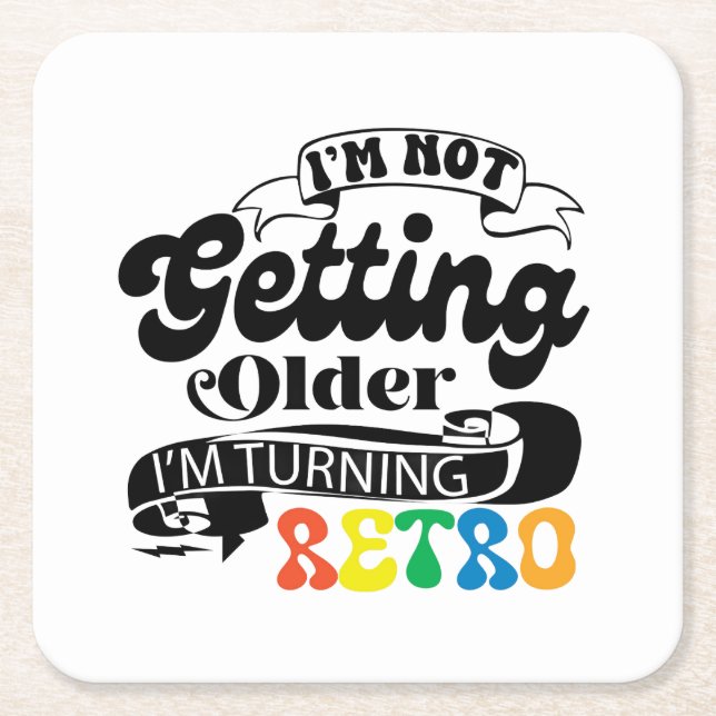  I'm Not Getting Older I'm Turning Retro Square Paper Coaster (Front)