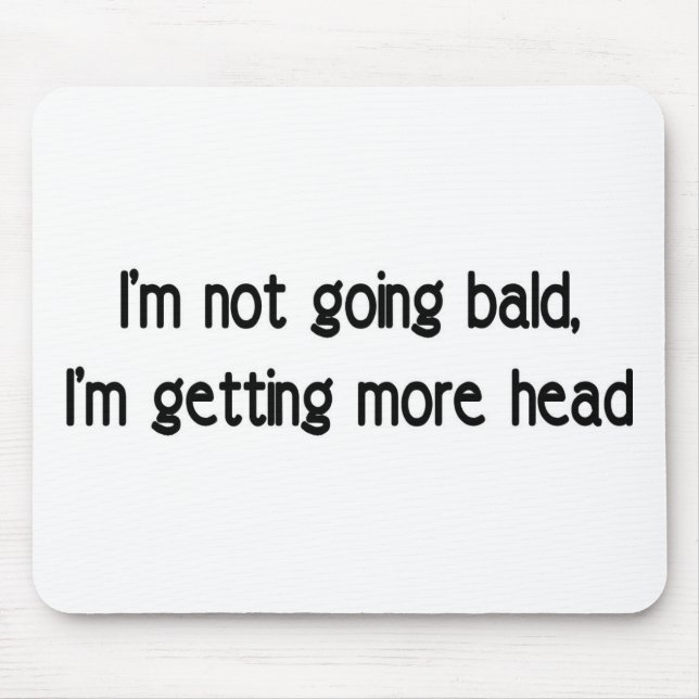 I'm not going bald mouse pad (Front)
