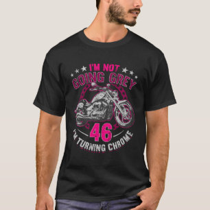 Im Not Going Grey Im Turning Chrome Motorcycle 46T T-Shirt