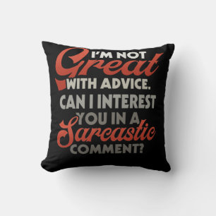 I'm Not Great With Advice Can I Interest Sarcastic Cushion